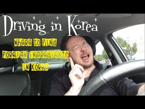 Driving in Korea - Where to find foreign ingredients in Korea