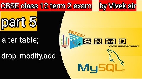 SQL | Alter Table Command | Add Drop Modify | Cbse Class 12 | Term2 | by Vivek Sir