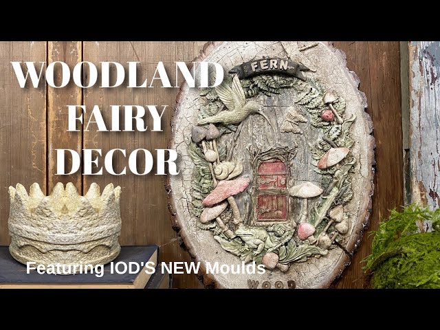 A Woodland Fairy Garden with New IOD Decor Moulds 