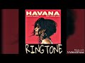 Camila Cabello - Havana RINGTONE