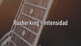 Rusherking - Intensidad - Letra