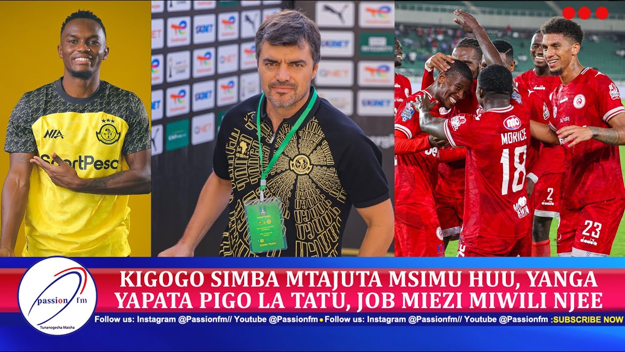 🔴#LIVE : KIGOGO SIMBA MTAJUTA MSIMU HUU, YANGA YAPATA PIGO LA TATU, JOB MIEZI MIWILI NJEE