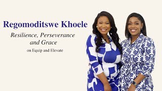 The power of resilience, perseverance and grace with Regomoditswe Isis Khoele