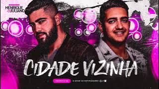 HENRIQUE E JULIANO - CIDADE VIZINHA