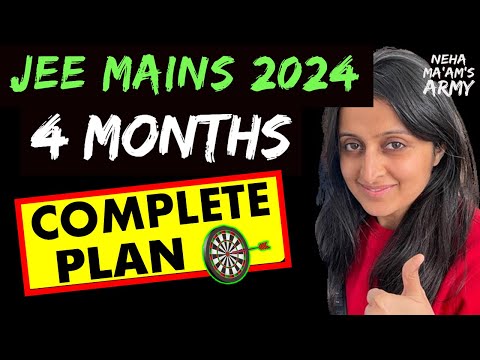 LAST 4 MONTHS PLAN for JEE MAINS 2024 with TIMETABLE | NEHA mam#jee2024 #jee2025 #nehamamsarmy