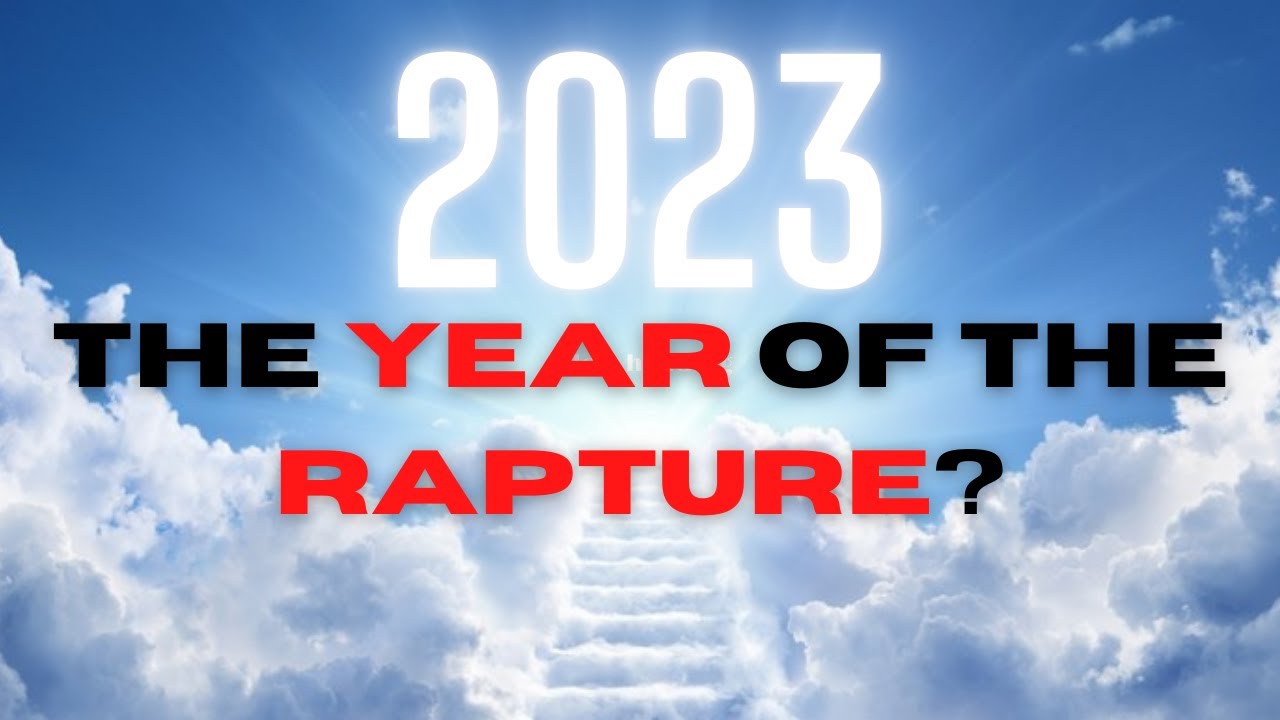 Rapture 2023 is Very Likely!