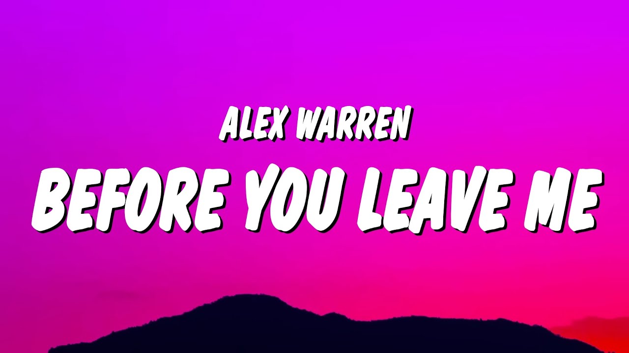 Alex Warren - Before You Leave Me (Lyrics)