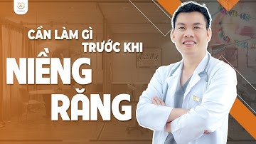 Cần Phải Làm Gì Khi Đi Niềng Răng | Bác sĩ Trung Long Biên