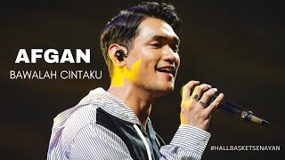 AFGAN - BAWALAH CINTAKU (HALL BASKET SENAYAN)