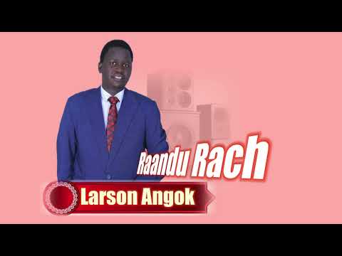 Raandun Rach By Larson Angok Garang South Sudanese Music 