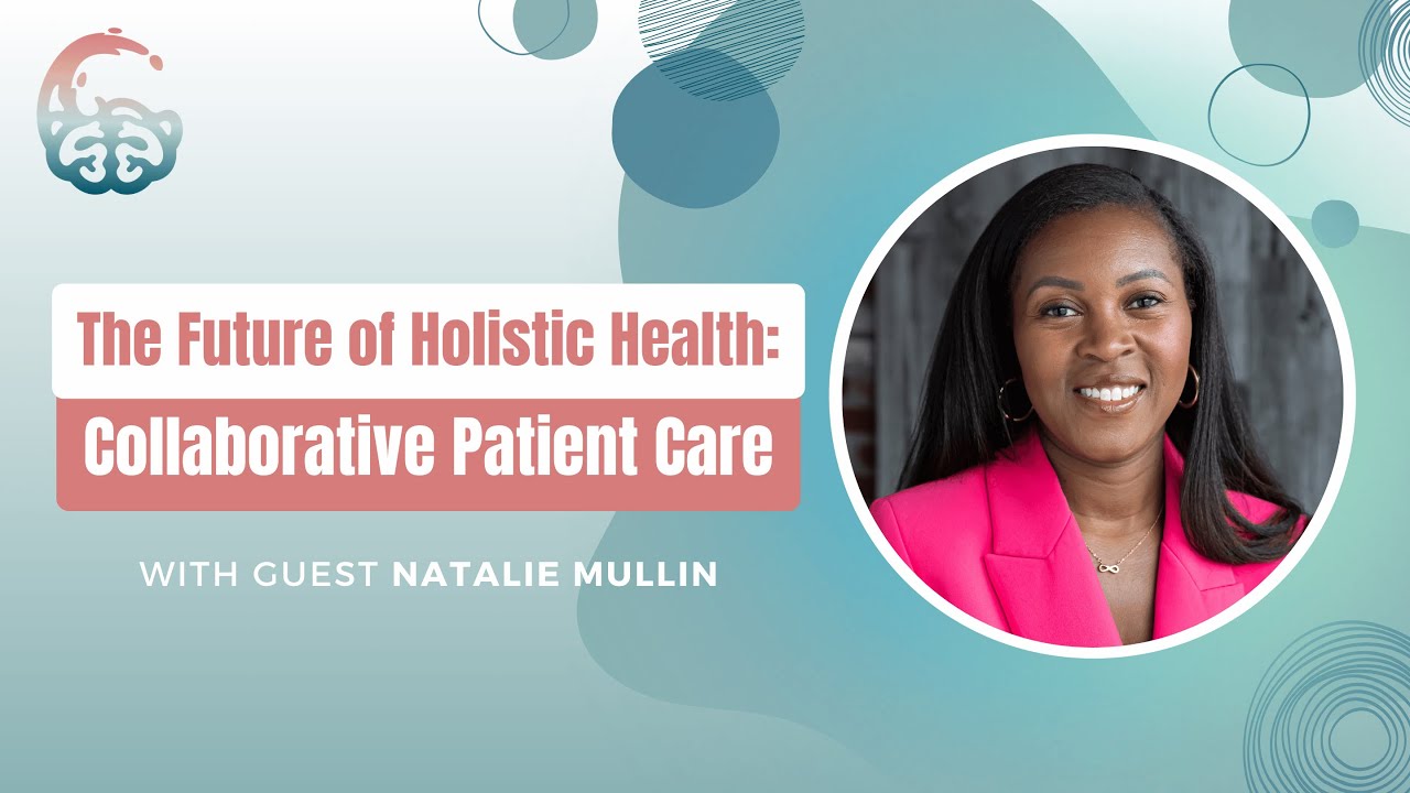 The Future of Holistic Health: Collaborative Patient Care