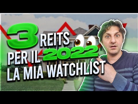 3 Reits nella mia Watchlist - Acquisti per il 2022 per il mio portafoglio