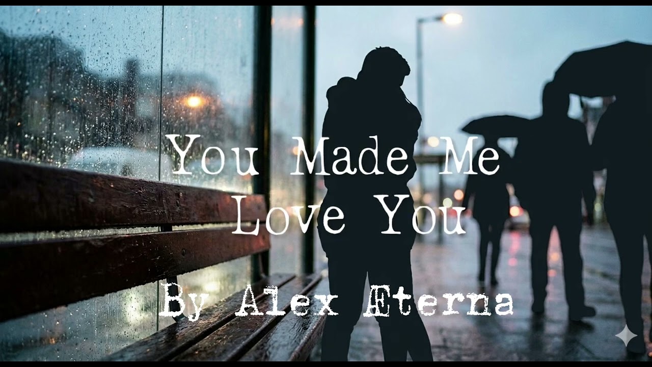 You Made Me Love You by Alex Æterna 