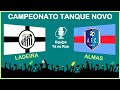 Campeonato de tanque novo 180224 santos ladeira x almax almas