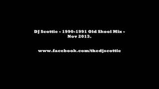DJ Scottie 1990-1991 Old Skool Mix. Nov 2013.