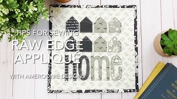 Tips for sewing raw edge appliqué