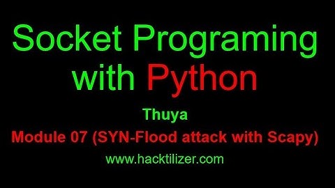 Module 07 SYN Flood attack with Scapy (Socket Programming with Python)