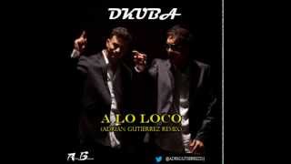 Dkuba - A Lo Loco (Adrián Gutiérrez Remix)  Mayo 2013