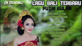 KUMPULAN LAGU BALI POP VIRAL TIKTOK TERBARU || PUTRI BULAN FULL ALBUM TERHITS- PURA PURA SAYANG