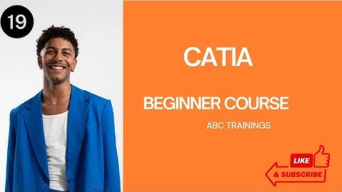 BEGINNER COURSE IN CATIA -  EPISODE 19