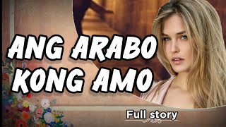 ANG AMO KONG ARABO / tagalog story /