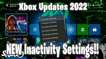 Xbox Inactivity Settings - Xbox Updates 2022