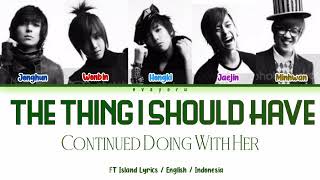 FT Island The Thing I Should Have Continued Doing With Her 내 오랜 그녀와 해야 할 일 Lyrics Engsub Indosub