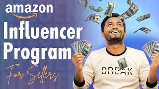Amazon Influencer Program For Sellers 2024 - Earn Extra Without Selling