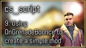 [CS2] cs_script Javascript Tutorial Series | Using OnGrenadeBounce to create a simple mod #9