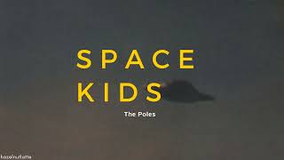 The Poles - Space kids (Lyrics) [ENG]