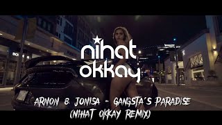 Arnon & Jonisa - Gangstas Paradise(Nihat Okkay Remix)
