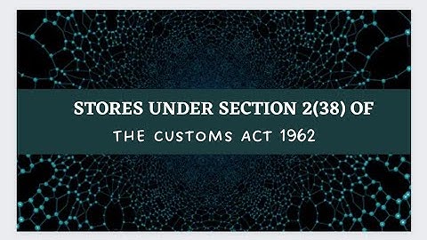 Meaning of the Word "Stores" under The Customs Act 1962 Explained by Prof.Rajesh Tayal