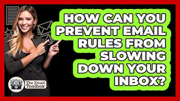 How Can You Prevent Email Rules From Slowing Down Your Inbox? - TheEmailToolbox.com