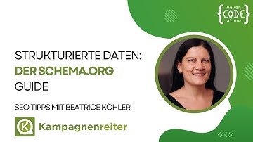 Strukturierte Daten: Der Schema.org Guide mit Beatrice Köhler von Kampagnenreiter