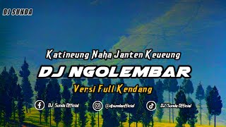 DJ NGOLEMBAR VERSI KENDANG | REMIX SUNDA TERBARU FULL BASS 2024