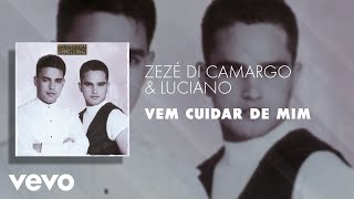 Zezé Di Camargo & Luciano - Vem Cuidar de Mim (Áudio Oficial) chords