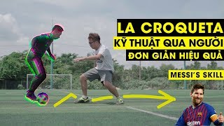 ⭐️ KỸ THUẬT QUA NGƯỜI ĐƠN GIẢN VÀ HIỆU QUẢ NHẤT - LA CROQUETA - MESSI |Tungage