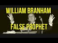 Proof That William Branham Was a False Prophet