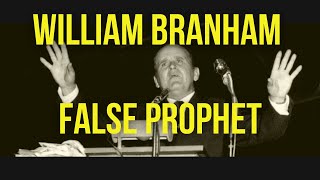 Proof That William Branham Was A False Prophet