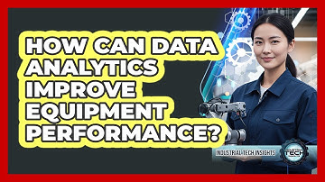 How Can Data Analytics Improve Equipment Performance?