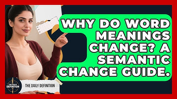Why Do Word Meanings Change? A Semantic Change Guide. - The Daily Definition