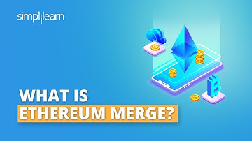 What Is Ethereum Merge? | Ethereum Merge Explained in 7 minutes | Cryptocurrency | Simplilearn