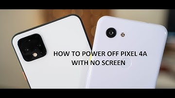HOW TO POWER DOWN GOOGLE PIXEL 4A WITHOUT SCREEN