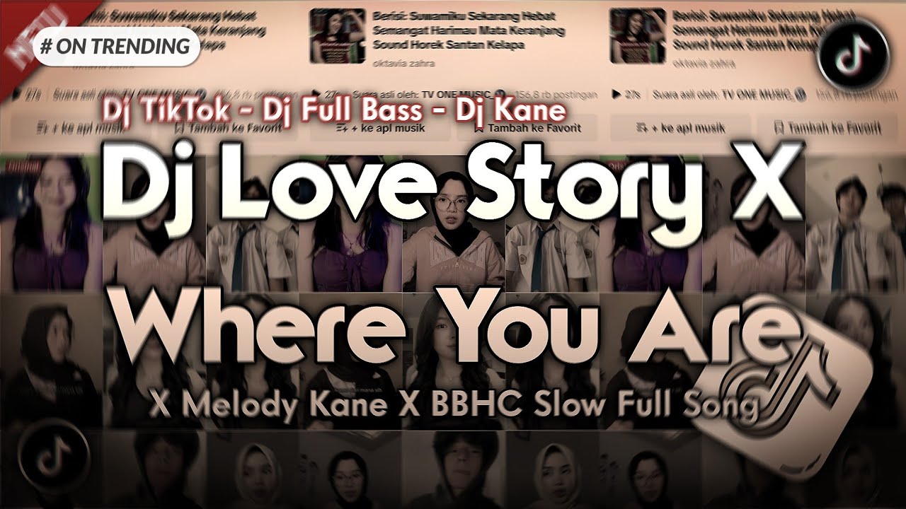 DJ Love Story X Where You Are X Melody Kane X BBHC Slow Full Song Tiktok Terbaru