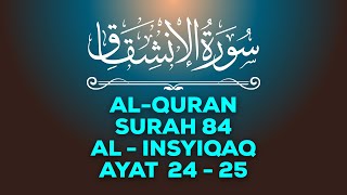 Surah 84 Al - Insyiqaaq Ayat 24 - 25 | Hafalan Mudah | Easy Memorize