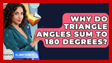 Why Do Triangle Angles Sum To 180 Degrees? - All About Geometry