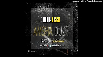 WEUSI - Amsha Dude (official audio)2017