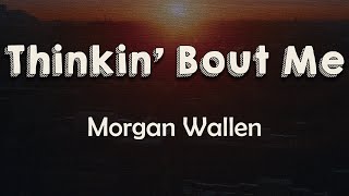 Morgan Wallen - Thinkin’ Bout Me (Lyrics) When you're tasting what he's drinking are you thinkin'