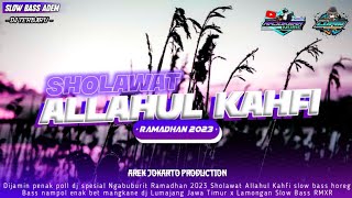 DJ Sholawat Allahul Kahfi • Slow Bass • Special Ngabuburit Ramadhan 2023 | Bikin Adem