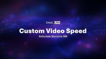 Custom Video Speed in Articulate Storyline 360